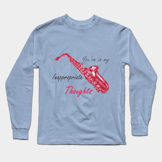 You're In My Inappropriate Thoughts Long Sleeve T-Shirt by AttireCafe